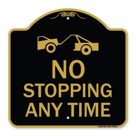 Signmission No Stopping Anytime W/ Tow Away Graphic, Black & Gold Aluminum Sign, 18" x 18", BG-1818-23581 A-DES-BG-1818-23581